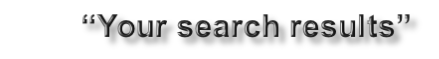 “Your search results”